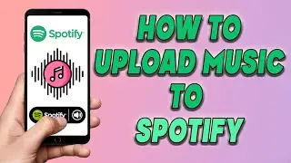 How To Upload Music To Spotify | How To Add Songs To Spotify