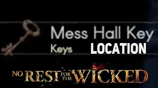 Mess Hall Key Location (No Rest For The Wicked)