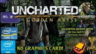 UNCHARTED GOLDEN ABYSS(in low end PC) VITA3K TEST INTEL i5 6200u | Intel hd520 TEST 8GB RAM