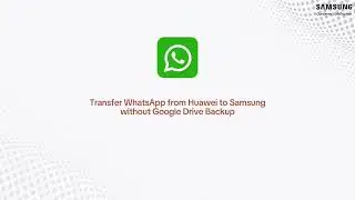 Transfer WhatsApp from Huawei to Samsung without Google Drive Backup