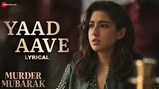 Yaad Aave - Murder Mubarak | Sara Ali Khan & Vijay Varma | Sachin-Jigar, Simran & Varun | Lyrical