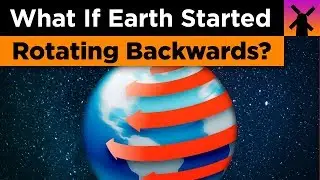 What If Earth Started Rotating Backwards Right Now?