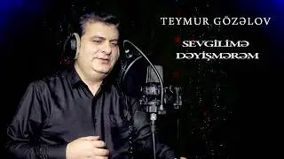 Teymur Gozelov    Sevgilime Deyismerem