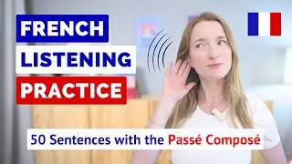 French Listening Practice | 50 Common French Sentences with the PASSÉ COMPOSÉ 👂