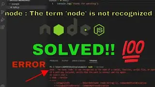 [SOLVED] node :  The term node is not recognized as the name of a cmdlet, function, script file