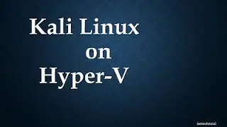 Install Kali Linux on Hyper-V