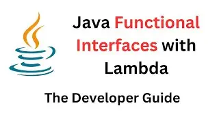 Java Functional Interfaces with Lambda - The Developer Guide