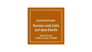 Romeo und Julia auf dem Dorfe Hörbuch / Hörspiel 🌾 Gottfried Keller komplett | Selbst Lesen ist blöd