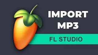 How to import mp3 in FL Studio