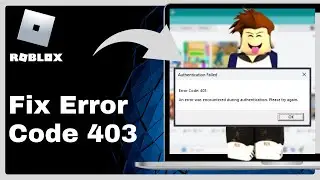 How To Fix ROBLOX Error Code 403 (Easy Working Method)