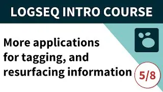 Logseq beginner's course (5/8) - Tagging for task management, spaced repetition & resurfacing info