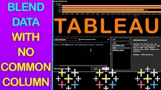 How to Blend Data Sources WITHOUT Dimensions in Common using Tableau (Tableau Part 51)