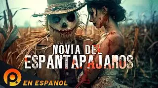NOVIA DEL ESPANTAPAJAROS  | PELICULA DE HORROR EN ESPANOL LATINO