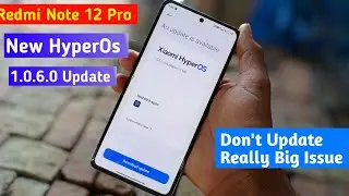 Urgent Alert ! Redmi Note 12 Pro 5G HyperOs 1.0.6.0 Update | Don't Update Redmi Note 12 Pro