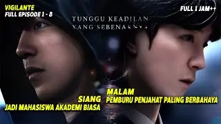 MENGHUKUM PENJAHAT DENGAN CARANYA SENDIRI || VIGILANTE FULL EPISODE 1 - 8