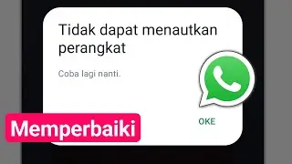 Bagaimana cara memperbaiki Tidak dapat menautkan perangkat di Whatsapp?