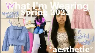 what im wearing spring 2022