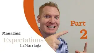Managing Expectations in Marriage (Part 2)