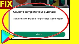 HOW TO FIX Couldn't Complete Your Purchase Play Store Problem