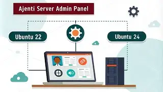 Automating  Ajenti Server Admin Panel Install on Ubuntu 22, 24 with Shell Script |  Step-by-Step