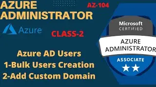 How to Add custom domain to Azure AD | Bulk users creation  | Azure AZ-104 Training & Certification