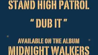 STAND HIGH PATROL: Dub It