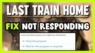 How to FIX Last Train Home Not Responding